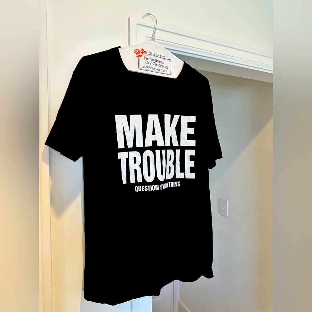 Make Trouble Question Everything short Sleeves T-Shirt